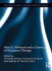 Alan S. Milward and a Century of European Change,0415878535,9780415878531