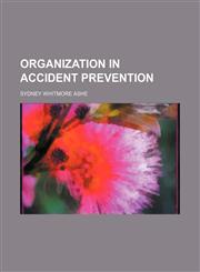 Organization in accident prevention,1152031597,9781152031593