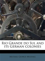 Rio Grande do Sul and its German colonies,1177199564,9781177199568