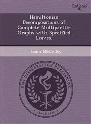 Hamiltonian Decompositions of Complete Multipartite Graphs with Specified Leaves.,1243594101,9781243594105