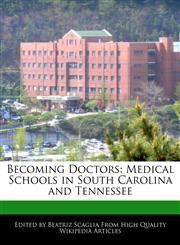 Becoming Doctors Medical Schools in South Carolina and Tennessee,1170095968,9781170095966