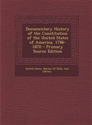 Documentary History of the Constitution of the United States of America, 1786-1870 - Primary Source Edition,1295830388,9781295830381