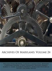 Archives Of Maryland, Volume 24,117918274X,9781179182742