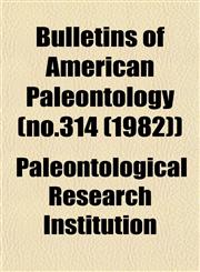 Bulletins of American Paleontology (no.314 (1982)),1153359413,9781153359412