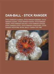 Dan-Ball - Stick Ranger Stick Ranger Classes, Stick Ranger Enemies, Stick Ranger Guides, Stick Ranger Heads, Stick Ranger Items, Stick Ranger,1234696509,9781234696504