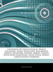 Articles On Geography Of Christchurch, Dorset, including Hurn, Highcliffe, Blackwater, Dorset, Mudeford, Burton, Dorset, Stanpit, River Avon (hampshire), River Stour, Dorset, Christchurch Harbour,1244177628,9781244177628