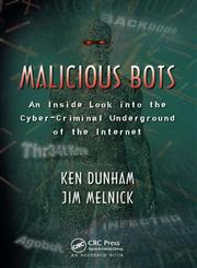 Malicious Bots An Inside Look into the Cyber-Criminal Underground of the Internet,1420069039,9781420069037