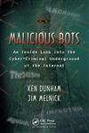 Malicious Bots An Inside Look into the Cyber-Criminal Underground of the Internet,1420069039,9781420069037