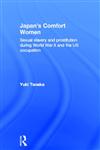 Japan's Comfort Women: Sexual Slavery & Prostitution During World War II & the US Occupation (Asia's Transformations),0415194008,9780415194006