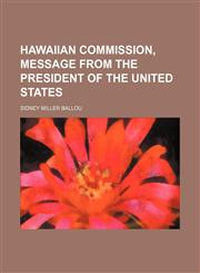 HAWAIIAN COMMISSION, MESSAGE FROM THE PRESIDENT OF THE UNITED STATES,1236658329,9781236658326