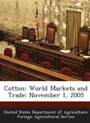Cotton World Markets and Trade: November 1, 2005,128863739X,9781288637393