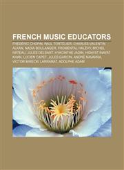 French music educators Frédéric Chopin, Paul Tortelier, Charles-Valentin Alkan, Nadia Boulanger, Fromental Halévy, Michel Râteau,1233130137,9781233130139