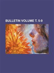 Bulletin Volume т. 5-9,1152876937,9781152876934