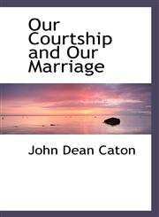 Our Courtship and Our Marriage,1115618660,9781115618663