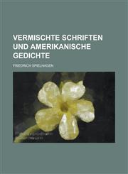 Vermischte Schriften Und Amerikanische Gedichte,1234552493,9781234552497