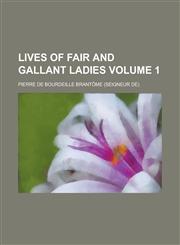 Lives of Fair and Gallant Ladies Volume 1,1154772527,9781154772524