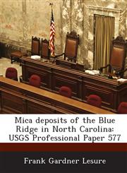 Mica Deposits of the Blue Ridge in North Carolina Usgs Professional Paper 577,1288980094,9781288980093