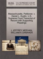 Massachusetts, Petitioner, v. Daniel L. Dustin. U.S. Supreme Court Transcript of Record with Supporting Pleadings,1270687751,9781270687757