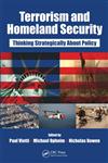 Terrorism and Homeland Security Thinking Strategically About Policy,1420077732,9781420077735