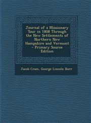 Journal of a Missionary Tour in 1808 Through the New Settlements of Northern New Hampshire and Vermont - Primary Source Edition,1294496824,9781294496823