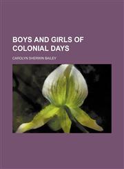Boys and girls of colonial days,1154943054,9781154943054