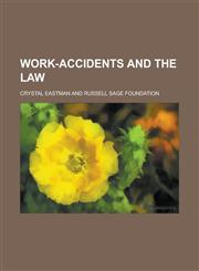 Work-Accidents and the Law,1234390639,9781234390631