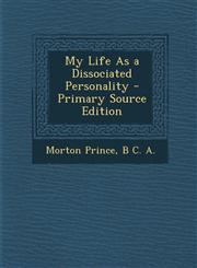 My Life as a Dissociated Personality - Primary Source Edition,1294327925,9781294327929