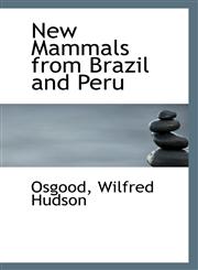 New Mammals from Brazil and Peru,1113286792,9781113286796