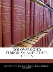 DOJ OVERSIGHT TERRORISM AND OTHER TOPICS,124050120X,9781240501205