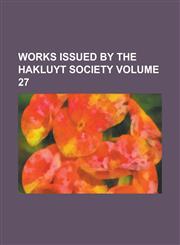 Works Issued by the Hakluyt Society Volume 27,1234217848,9781234217846
