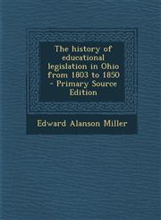 History of Educational Legislation in Ohio from 1803 to 1850,1289872775,9781289872779