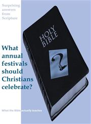 Surprising answers from Scripture. What annual festivals should Christians celebrate?,1782222375,9781782222378