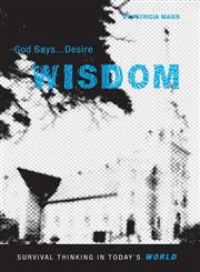 God Says... Desire Wisdom Survival Thinking in Today's World,1598865625,9781598865622