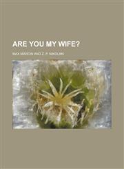 Are You My Wife?,1150542322,9781150542329