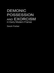 Demonic Possession and Exorcism,0415212642,9780415212649