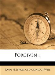 Forgiven ..,117551733X,9781175517333