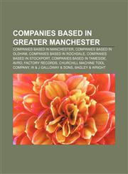 Companies based in Greater Manchester Companies based in Manchester, Companies based in Oldham, Companies based in Rochdale,1156769167,9781156769164