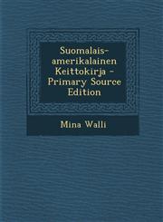 Suomalais-amerikalainen Keittokirja - Primary Source Edition,1293055336,9781293055335