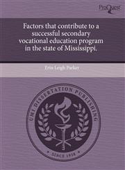 Factors that contribute to a successful secondary vocational education program in the state of Mississippi.,1243592397,9781243592392