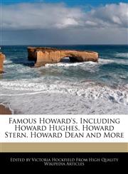 Famous Howard's, Including Howard Hughes, Howard Stern, Howard Dean and More,1241710732,9781241710736