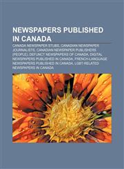 Newspapers published in Canada Canada newspaper stubs, Canadian newspaper journalists, Canadian newspaper publishers (people),1157892140,9781157892144