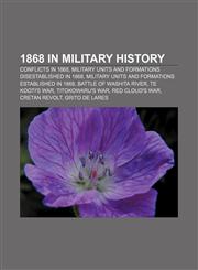 1868 in military history Conflicts in 1868, Military units and formations disestablished in 1868,1158110316,9781158110315