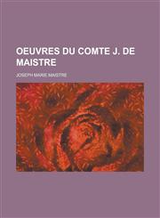 Oeuvres Du Comte J. de Maistre,1234452251,9781234452254