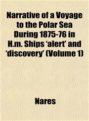 Narrative of a Voyage to the Polar Sea During 1875-76 in H.m. Ships 'alert' and 'discovery' (Volume 1),1151750344,9781151750341