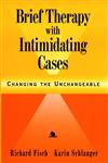 Brief Therapy with Intimidating Cases Changing the Unchangeable 1st Edition,0787943649,9780787943646