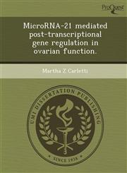 MicroRNA-21 mediated post-transcriptional gene regulation in ovarian function.,124363930X,9781243639301