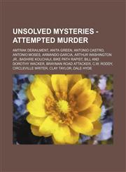 Unsolved Mysteries - Attempted Murder Amtrak Derailment, Anita Green, Antonio Castro, Antonio Moses, Armando Garcia, Arthur Washington Jr., Bashire Kouchaji, Bike Path Rapist, Bill and Dorothy Wacker, Brayman Road Attacker, C.W. Roddy, Circleville Writer,1234739550,9781234739553