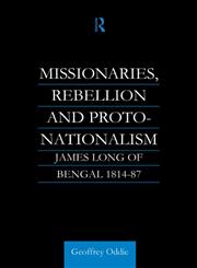 Missionaries, Rebellion and Proto-Nationalism James Long of Bengal,0700710280,9780700710287