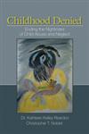 Childhood Denied: Ending the Nightmare of Child Abuse and Neglect,1412939763,9781412939768