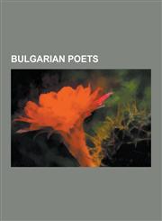 Bulgarian Poets Hristo Botev, Miladinov Brothers, Krastyo Hadzhiivanov, Marko Cepenkov, Gustav Heinse, Ivan Vazov, Valeri Petrov, Niko,1230513213,9781230513218